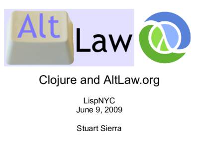 Clojure and AltLaw.org LispNYC June 9, 2009 Stuart Sierra  “System” languages