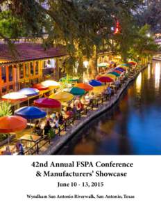 42nd Annual FSPA Conference & Manufacturers’ Showcase June, 2015 Wyndham San Antonio Riverwalk, San Antonio, Texas  Financial & Security Products Association