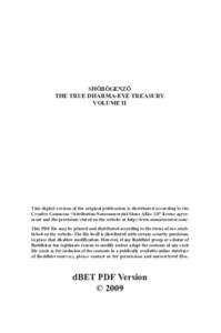 SHŌBŌGENZŌ THE TRUE DHARMA-EYE TREASURY VOLUME II This digital version of the original publication is distributed according to the Creative Commons “Attribution-Noncommercial-Share Alike 3.0” license agreement and