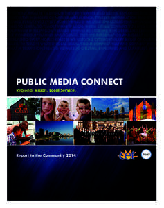 PUBLIC MEDIA CONNECT Regional Vision. Local Service. Report to the CommunityPMC_2014_Annual_Report-Singles2.indd 1