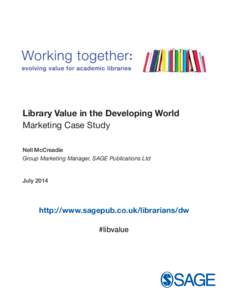 Library Value in the Developing World Marketing Case Study Nell McCreadie Group Marketing Manager, SAGE Publications Ltd  July 2014