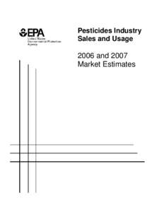 Pesticide Industry Sales and Usage Report: 2006 and 2007 Market Estimates