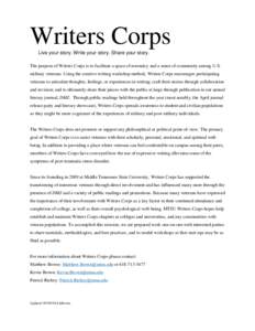 Writers Corps Live your story. Write your story. Share your story. The purpose of Writers Corps is to facilitate a space of normalcy and a sense of community among U.S. military veterans. Using the creative writing works