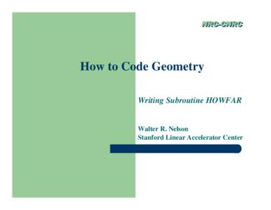 NRC-CNRC NRC-CNRC How to Code Geometry Writing Subroutine HOWFAR