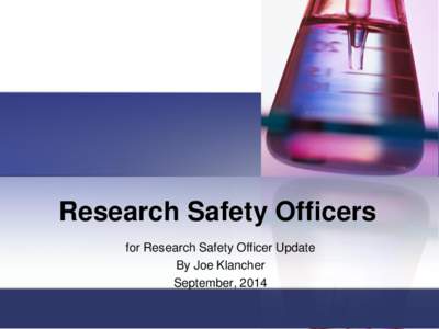 Research Safety Officers for Research Safety Officer Update By Joe Klancher September, 2014  Updates: