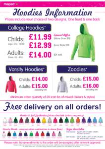 Hoodies Information  Prices include your choice of two designs. One front & one back College Hoodies*