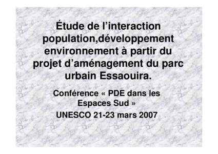 Étude de l’interaction population,développement environnement à partir du projet d’aménagement du parc urbain Essaouira. Conférence « PDE dans les