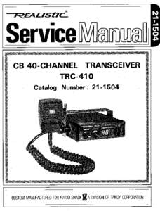 Service CB 40-CHANNEL TRANSCEIVER TRC-410 Catalog Number • CUSTOM MANUFACTURED FOR RADIO SHACK MA DIVISION OF TANDY CORPORATION
