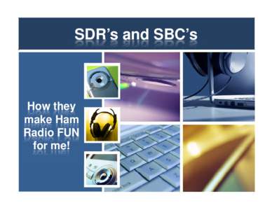 SDR’s and SBC’s  How they make Ham Radio FUN for me!