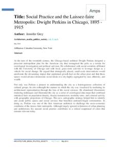 1  Title: Social Practice and the Laissez-faire Metropolis: Dwight Perkins in Chicago, Author: Jennifer Grey Architecture_media_politics_society. vol. 5, no.1.