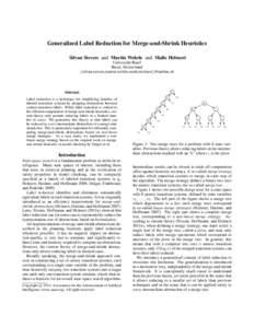Generalized Label Reduction for Merge-and-Shrink Heuristics Silvan Sievers and Martin Wehrle and Malte Helmert Universit¨at Basel Basel, Switzerland {silvan.sievers,martin.wehrle,malte.helmert}@unibas.ch