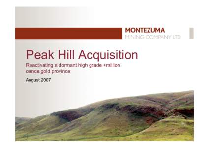 070829_Montezuma_Mining_Company_Peak_Hill_Acquisition.ppt