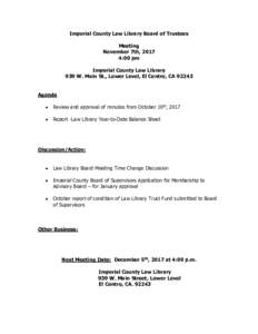 Imperial County Law Library Board of Trustees Meeting November 7th, 2017 4:00 pm Imperial County Law Library 939 W. Main St., Lower Level, El Centro, CA 92243