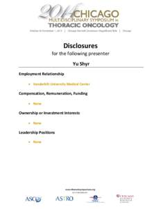 Disclosures  for the following presenter Yu Shyr Employment Relationship • Vanderbilt University Medical Center