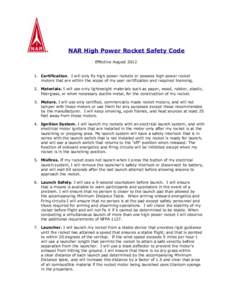 NAR High Power Rocket Safety Code Effective AugustCertification. I will only fly high power rockets or possess high power rocket motors that are within the scope of my user certification and required licensing. 