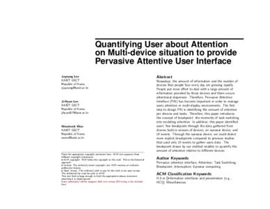 Quantifying User about Attention on Multi-device situation to provide Pervasive Attentive User Interface Juyoung Lee KAIST GSCT Republic of Korea