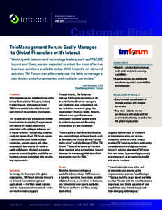 Customer Brief TeleManagement Forum Easily Manages Its Global Financials with Intacct “Working with telecom and technology leaders, such as AT&T, BT, Lucent and Cisco, we are expected to adopt the most effective busin