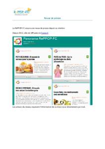 Revue de presse  Le RéPPOP-FC assure une revue de presse depuis sa création. Depuis 2012, elle est diffusée via Scoop-it.  Les acteurs du réseau reçoivent l’information de sa mise à jour directement par mail.