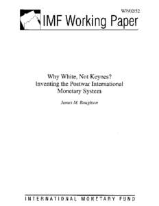 Why White, Not Keynes?  Inventing the Postwar International Monetary System - WP/02/52