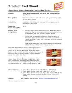 Product Fact Sheet Oscar Mayer Selects Regionally-Inspired Beef Franks Product: Oscar Mayer Selects New York Style and Chicago Recipe Beef Franks