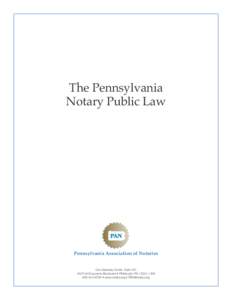 The Pennsylvania Notary Public Law Pennsylvania Association of Notaries One Gateway Center, SuiteFort Duquesne Boulevard • Pittsburgh, PA