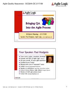 Agile Quality Assurance - SCQAA-OCBringing QA Into the Agile Process SCQAA Meeting – Speaker: Paul Hodgetts, Agile Logic,