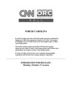NORTH CAROLINA In North Carolina, interviews with 1,025 adult Americans conducted by telephone by ORC International on October 10-15, 2016. The margin of sampling error for results based on the total sample is plus or mi
