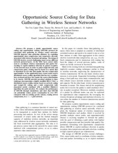 1  Opportunistic Source Coding for Data Gathering in Wireless Sensor Networks Tao Cui, Lijun Chen, Tracey Ho, Steven H. Low, and Lachlan L. H. Andrew Division of Engineering and Applied Science