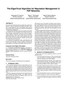 The EigenTrust Algorithm for Reputation Management in P2P Networks Sepandar D. Kamvar Mario T. Schlosser