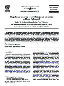 Remote Sensing of Environment[removed] – 467 www.elsevier.com/locate/rse The polarized emissivity of a wind-roughened sea surface: A Monte Carlo model Bradley G. Henderson *, James Theiler, Pierre Villeneuve 1