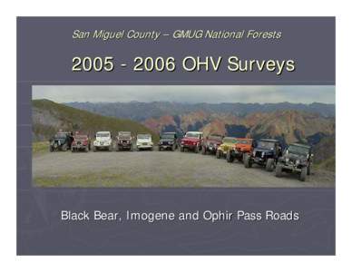 San Miguel County – GMUG National Forests[removed]OHV Surveys Black Bear, Imogene and Ophir Pass Roads