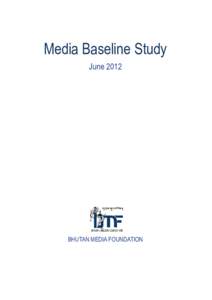 Media Baseline Study June 2012 BHUTAN MEDIA FOUNDATION  CONTENTS