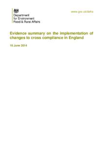 www.gov.uk/defra  Evidence summary on the implementation of changes to cross compliance in England 16 June 2014