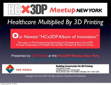 Our Newest “HCx3DP Album of Innovation” The Latest In The Accelerating Technological Developments In HCx3DP: A Visual Presentation Of Medical Marvels, Bio Wonders & More To Come... Presented by 3DP Media at the HCx3D