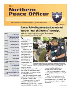 A Publication of the Alaska Peace Officers Association Issue 1, March 2017 Juneau Police Department makes national news for “Year of Kindness” campaign. Page 2