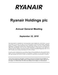 Ryanair Holdings plc Annual General Meeting September 22, 2010 THIS DOCUMENT IS IMPORTANT AND REQUIRES YOUR IMMEDIATE ATTENTION. If you are in any doubt as to the action to be taken, you are recommended to consult your b