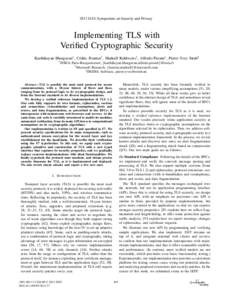 2013 IEEE Symposium on Security and Privacy  Implementing TLS with Veriﬁed Cryptographic Security Karthikeyan Bhargavan∗ , C´edric Fournet† , Markulf Kohlweiss† , Alfredo Pironti∗ , Pierre-Yves Strub‡ ∗ IN