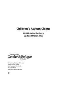 Children’s Asylum Claims CGRS Practice Advisory Updated March 2015 UC Hastings College of the Law 200 McAllister Street