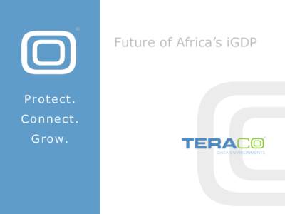 Future of Africa’s iGDP  Protect. Connect. G r o w.