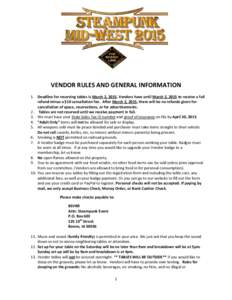 VENDOR RULES AND GENERAL INFORMATION 1. Deadline for reserving tables is March 2, 2015. Vendors have until March 2, 2015 to receive a full refund minus a $10 cancellation fee. After March 2, 2015, there will be no refund