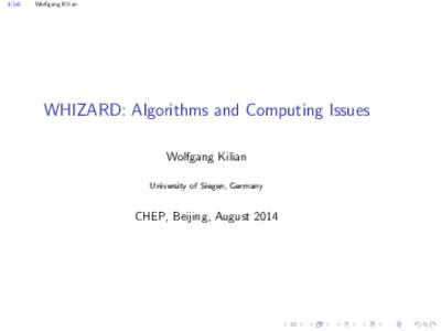 1/56  Wolfgang Kilian WHIZARD: Algorithms and Computing Issues Wolfgang Kilian