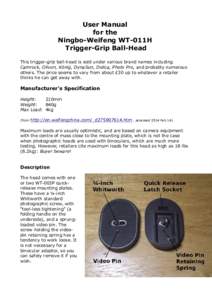 User Manual for the Ningbo-Weifeng WT-011H Trigger-Grip Ball-Head This trigger-grip ball-head is sold under various brand names including Camrock, Olivon, König, DynaSun, Dolica, Photx Pro, and probably numerous
