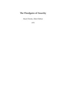 The Floodgates of Anarchy Stuart Christie, Albert Meltzer 1970 Contents The Floodgates of Anarchy — Stuart Christie and Albert Meltzer
