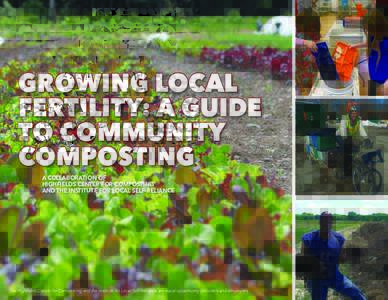 GROWING LOCAL FERTILITY: A GUIDE TO COMMUNITY COMPOSTING A COLLABORATION OF HIGHFIELDS CENTER FOR COMPOSTING