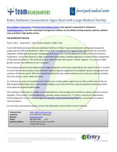 Entry Software Corporation Signs Deal with Large Medical Facility Entry Software Corporation and Forest Park Medical Centers have signed an agreement to implement TeamHeadquarters help desk and project management softwar