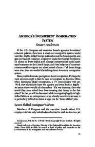 America’s Incoherent Immigration System Stuart Anderson If the U.S. Congress and executive branch agencies formulated coherent policies, then here is what our immigration system would look like: highly skilled foreign 