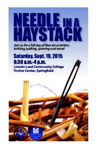 NEEDLE IN A HAYSTACK Join us for a full day of fiber art activities: knitting, quilting, spinning and more!  Saturday, Sept. 19, 2015
