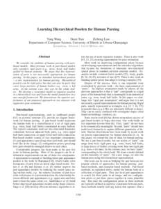 Learning Hierarchical Poselets for Human Parsing Yang Wang Duan Tran Zicheng Liao Department of Computer Science, University of Illinois at Urbana-Champaign {yangwang, ddtran2, liao17}@uiuc.edu