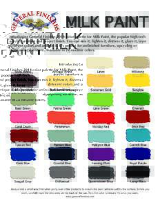 Introducing General Finishes 2014 color palette for Milk Paint, the popular high-tech acrylic furniture and project finish. You can mix it, lighten it, distress it, glaze it, layer different colors and antique it. It’s