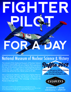 National Museum of Nuclear Science & History  Raffle 2015 The winner of the National Museum of Nuclear Science & History’s 2015 Raﬄe will win a Fighter Pilot experience